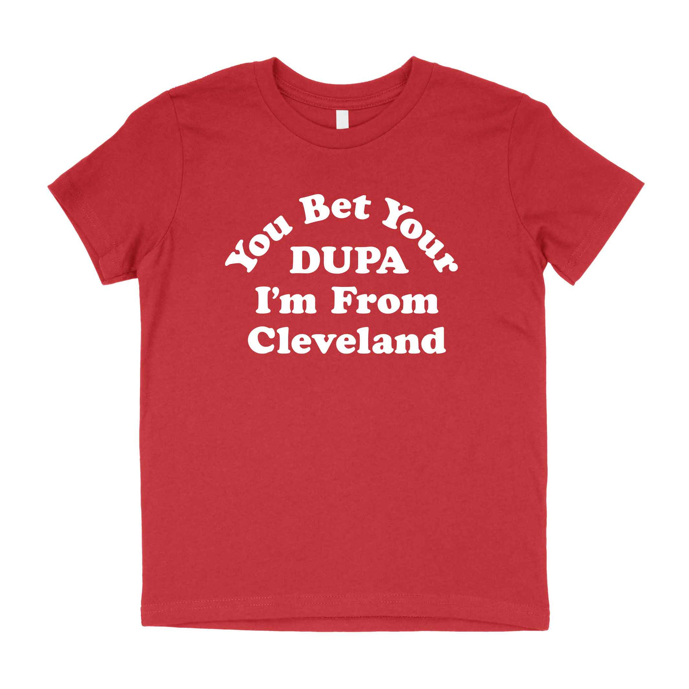 You Bet Your Dupa Youth T-Shirt