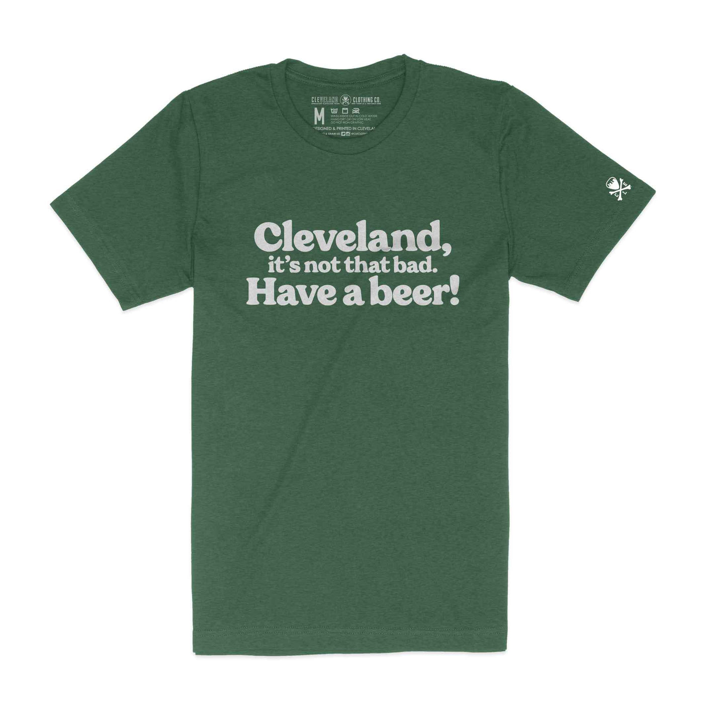 Cleveland, Its Not That Bad. Have a Beer! - Heather Green - Unisex Crew T-Shirt