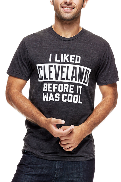 I Liked Cleveland Before It Was Cool- Unisex Crew T-Shirt